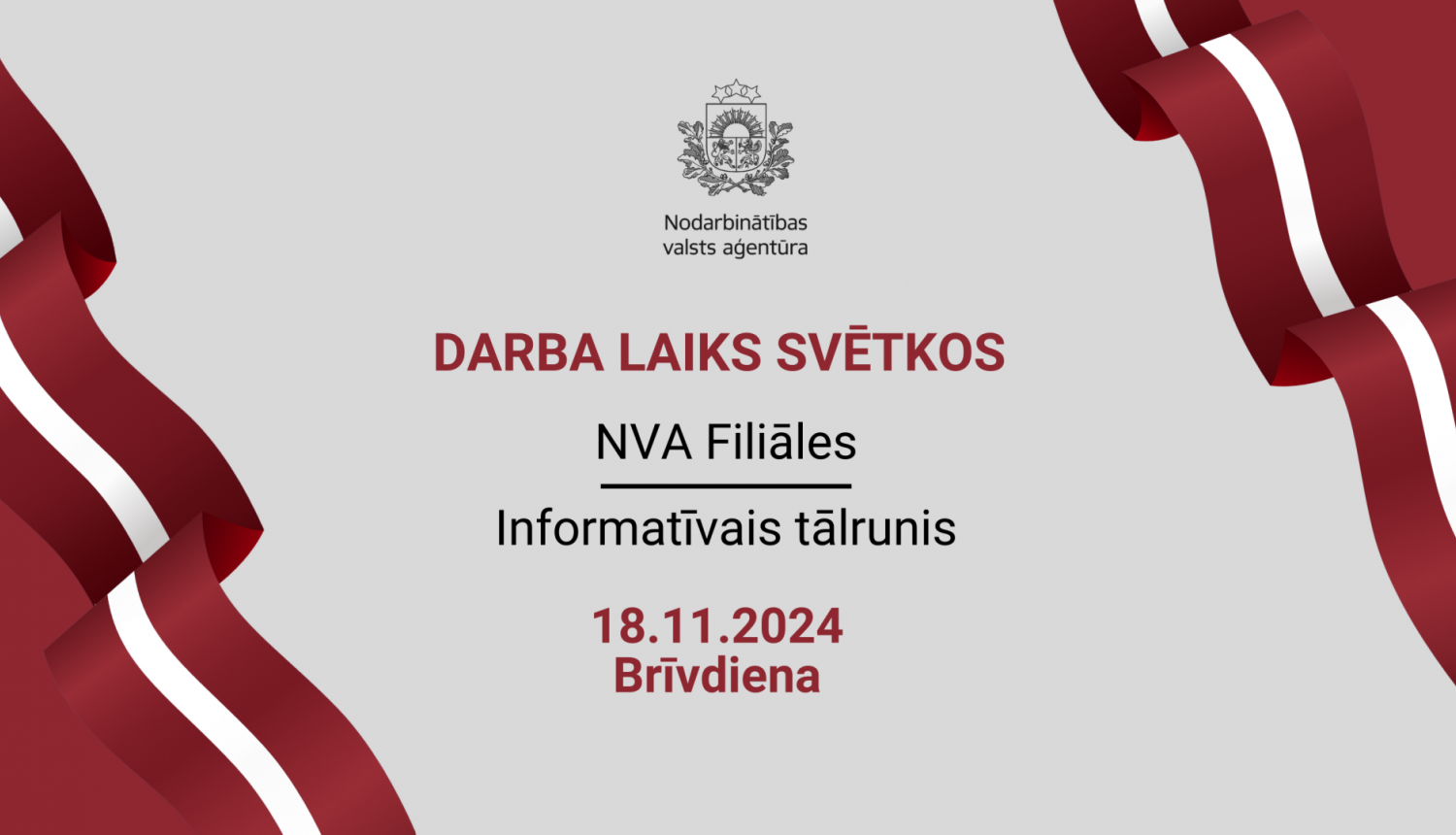 NVA darba laiks svētkos, 18.11.2024 - brīvdiena